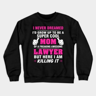 LAWYER Mom  – Super Cool Mom Of Freaking Awesome LAWYER Crewneck Sweatshirt